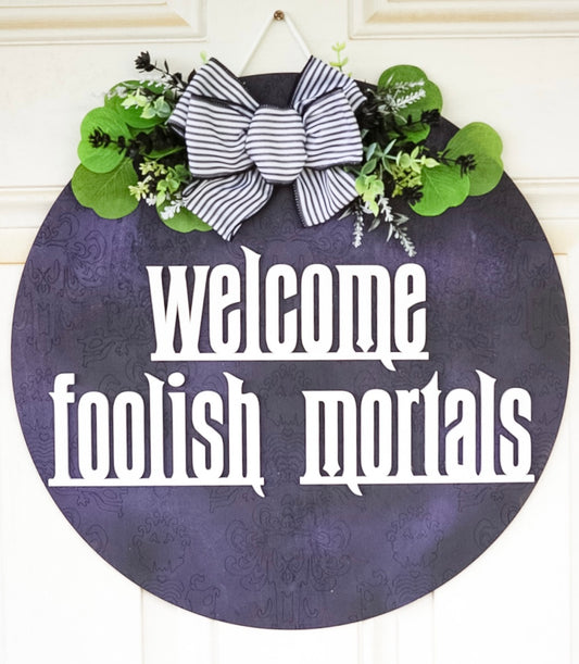 18" Foolish Mortals Door Sign